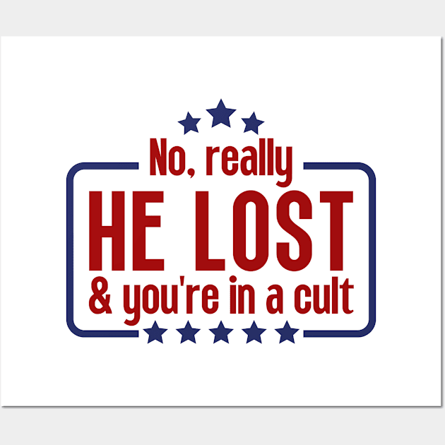 No really he lost and you're in a cult Wall Art by Adisa_store